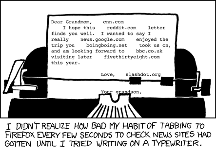 The author laments that his habit of typing “alt-tab” (to switch to his web browser) and then immediately entering a url of a popular news site to quickly check on the state of current news affairs is so ingrained that he does it reflexively. He even does it when using a typewriter, which cannot browse the internet. This leaves tabs and urls interspersed all throughout a heartfelt hand-typed letter to the author’s grandmother. This is especially funny because it is unlikely grandma will understand what is going on, because she is old and the internet probably confuses her.